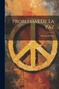 Problemas De La Paz - Ferrara, Orestes