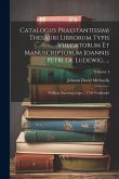 Catalogus Praestantissimi Thesauri Librorum Typis Vulgatorum Et Manuscriptorum Joannis Petri De Ludewig, ...: Publicae Auctionis Lege ... 1746 Vendend