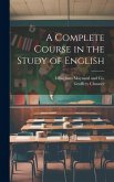 A Complete Course in the Study of English