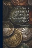 Serie Delle Monete E Medaglie D'aquileja E Di Venezia
