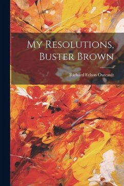 My Resolutions, Buster Brown - Outcault, Richard Felton