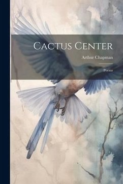 Cactus Center: Poems - Chapman, Arthur