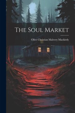 The Soul Market - Mackirdy, Olive Christian Malvery