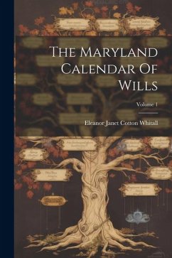 The Maryland Calendar Of Wills; Volume 1