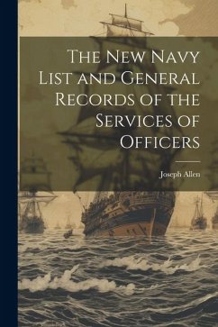 The New Navy List and General Records of the Services of Officers - Allen, Joseph