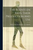 The Roentgen Rays, Their Production And Use