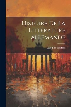 Histoire De La Littérature Allemande - Peschier, Adolphe