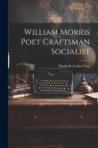 William Morris Poet Craftsman Socialist