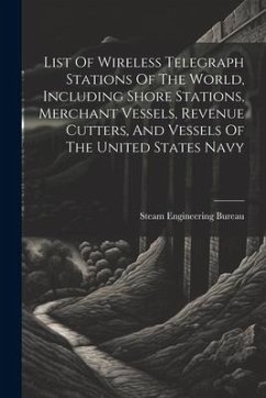 Cover List Of Wireless Telegraph Stations Of The World, Including Shore Stations, Merchant Vessels, Revenue Cutters, And Vessels Of The United States Navy