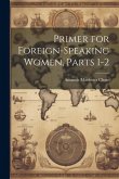 Primer for Foreign-Speaking Women, Parts 1-2