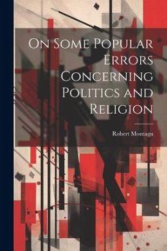 On Some Popular Errors Concerning Politics and Religion - Montagu, Robert