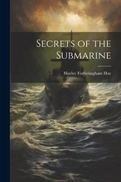 Secrets of the Submarine - Hay, Marley Fotheringham