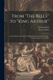 From &quote;The Bells&quote; to &quote;King Arthur&quote;: A Critical Record of the First-Night Productions at the Lyceum Theatre From 1871 to 1895