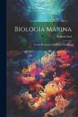 Biologia marina; forme e fenomeni della vita nel mare