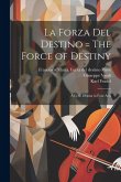 La forza del destino = The force of destiny: A lyric drama in four acts