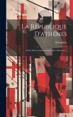 La République D'athènes: Lettre Sur Le Gouvernement Des Athéniens...