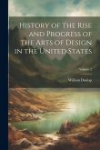 History of the Rise and Progress of the Arts of Design in the United States; Volume 2