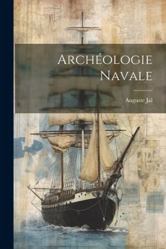 Archéologie Navale - Jal, Auguste