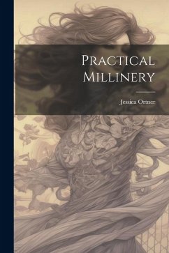 Practical Millinery - Ortner, Jessica