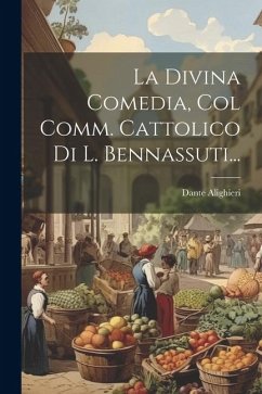 La Divina Comedia, Col Comm. Cattolico Di L. Bennassuti... - Alighieri, Dante