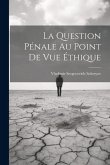 La Question Pénale Au Point De Vue Éthique