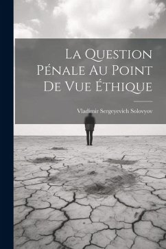 La Question Pénale Au Point De Vue Éthique - Solovyov, Vladimir Sergeyevich