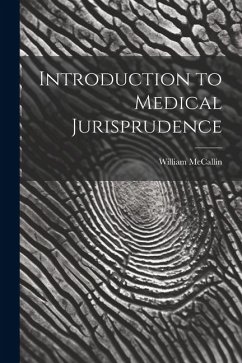 Introduction to Medical Jurisprudence - William, McCallin