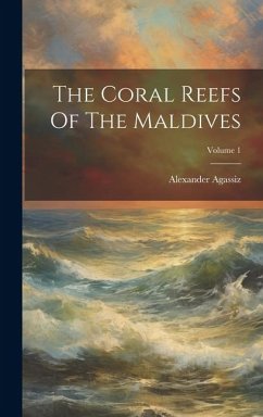 The Coral Reefs Of The Maldives; Volume 1 - Agassiz, Alexander
