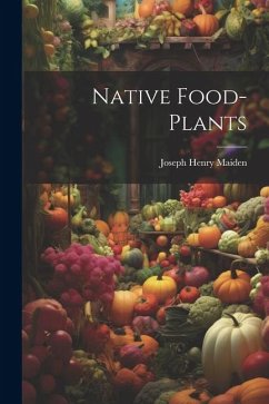 Native Food-plants - Maiden, Joseph Henry