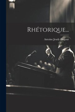 Rhétorique... - Dugour, Antoine Jeudy