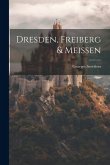 Dresden, Freiberg & Meissen