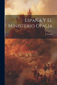 España Y El Ministerio Ofalia - Gener, J.