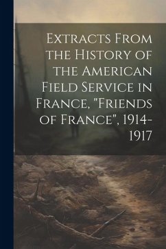 Extracts From the History of the American Field Service in France, 