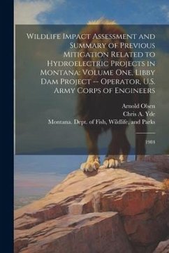 Wildlife Impact Assessment and Summary of Previous Mitigation Related to Hydroelectric Projects in Montana: Volume one, Libby Dam Project -- Operator, - Yde, Chris A.