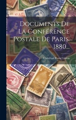 Documents De La Conférence Postale De Paris. 1880... - Union, Universal Postal
