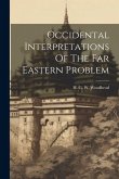 Occidental Interpretations Of The Far Eastern Problem