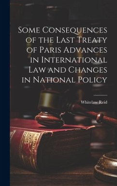 Some Consequences of the Last Treaty of Paris Advances in International Law and Changes in National Policy - Reid, Whitelaw