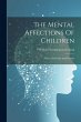 The Mental Affections Of Children:... - Bild 1