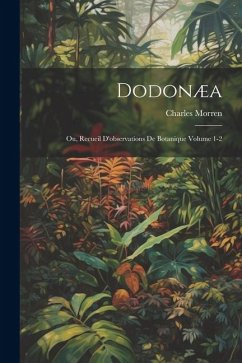 Dodonæa: Ou, recueil d'observations de botanique Volume 1-2 - Charles, Morren