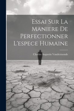 Essai Sur La Maniere De Perfectionner L'espece Humaine - Vandermonde, Charles Augustin