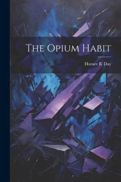 The Opium Habit - Day, Horace B.