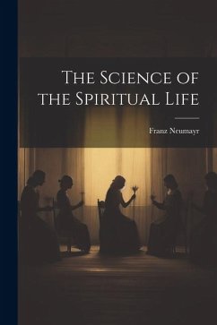 The Science of the Spiritual Life - Neumayr, Franz