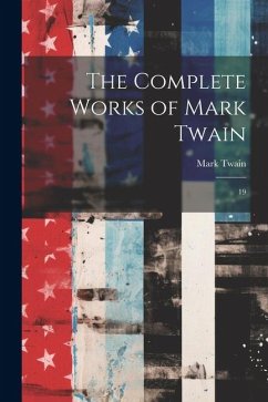 The Complete Works of Mark Twain: 19 - Twain, Mark