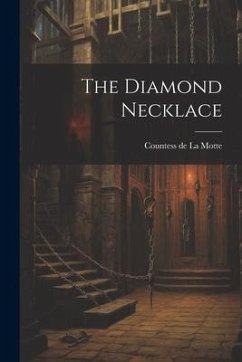 The Diamond Necklace - La Motte, Countess De