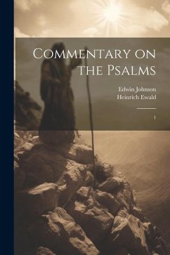 Commentary on the Psalms: 1 - Ewald, Heinrich; Johnson, Edwin