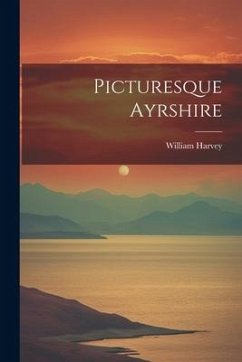 Picturesque Ayrshire - Harvey, William