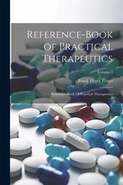 Reference-Book of Practical Therapeutics: Reference-book Of Practical Therapeutics; Volume 2 - Foster, Frank Pierce