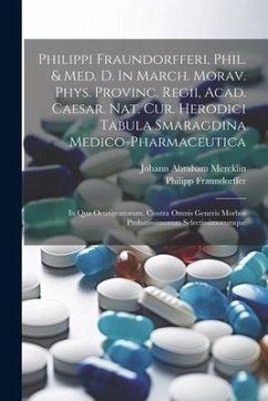 Philippi Fraundorfferi, Phil. & Med. D. In March. Morav. Phys. Provinc. Regii, Acad. Caesar. Nat. Cur. Herodici Tabula Smaragdina Medico-pharmaceutica - Fraundorffer, Philipp