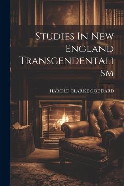 Studies In New England Transcendentalism - Goddard, Harold Clarke