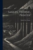 Samuel Thorne, Printer